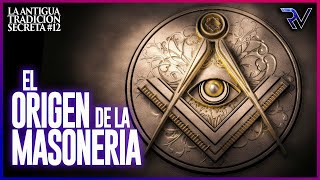 El Origen de la Masonería  Antigua Tradición Secreta 12 [upl. by Midan]