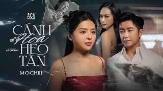 CÁNH HOA HÉO TÀN  MOCHIII  OFFICIAL MUSIC VIDEO [upl. by Tierza]