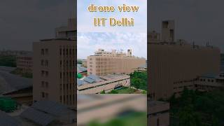 IIT Delhi Status  Drone View shorts short youtubeshorts iit iitdelhi iitdream iitjee iitjam [upl. by Alexis]