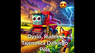 🌾 Dyzio Rudek i Tajemnica Dzikiego Pola 🦊🚜 [upl. by Annig755]