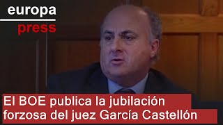 El BOE publica la jubilación forzosa por edad del juez García Castellón [upl. by Retsevlis]