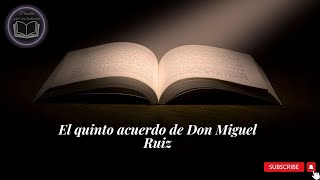 Resumen Libro “El quinto acuerdo de Don Miguel Ruiz” [upl. by Ahseirej]