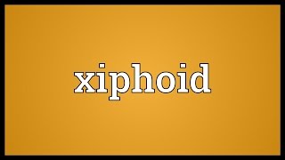 Xiphoid Meaning [upl. by Rennug174]