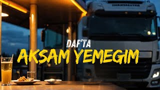 Avrupada Tır Şoförlüğü İçin Firma Önerilerim ve DAF ta Akşam Yemeğim [upl. by Edurtreg917]