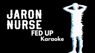 FED UP  Jaron Nurse Gospel Karaoke [upl. by Shutz783]