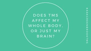 AskGreenbookTMS Does TMS affect my whole body or just my brain [upl. by Woothen701]