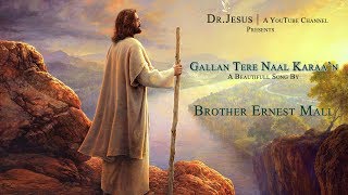 Gallan Tere Naal Karaan  RevPastor Ernest Mall  DrJesus [upl. by Luaped536]