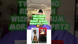 Reaction on Wizkid new album morayo iamkeyzeeto wizkid morayo prt2wizkidfctwitter fypviral [upl. by Sheryl265]