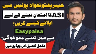 How to Apply for ASI Job in KPK Police  How to Pay KPPSC fee through easypaisa app [upl. by Eiramassenav]