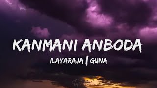 Kanmani Anbodu lyrics  Ilayaraja Kamal Haasan Guna  New trending Manjummal Boys trending [upl. by Nial]