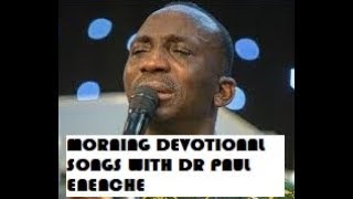 MORNING DEVOTIONAL SONGS WITH DR PAUL ENENCHE PART ONE [upl. by Della454]