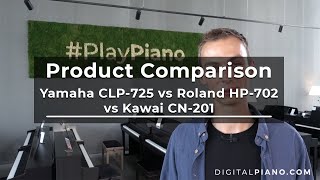 Kawai CN201 vs Yamaha CLP725 vs Roland HP702  Digitalpianocom [upl. by Adall]