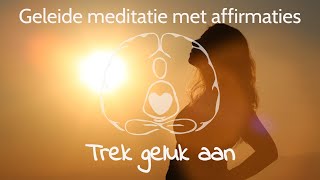 Affirmaties om geluk aan te trekken [upl. by Falcone679]