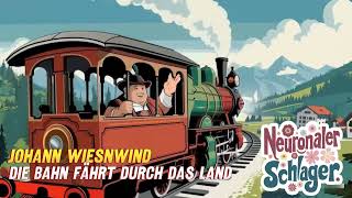 Johann Wiesnwind  Die Bahn fährt durch das Land  aimusic volksmusik schlager [upl. by Raddi]