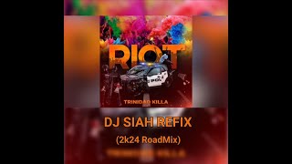 Trinidad Killa RIOT DJSIAH REFIX RoadMix 2k24 [upl. by Ahsiled890]