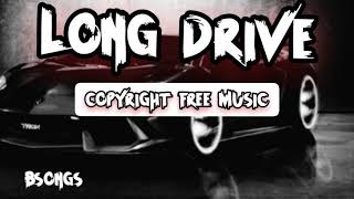 LongDriveCopyrightFreeMusicBSongs [upl. by Elkin]