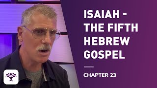 Isaiah The fifth Hebrew gospel  Chapter 23 [upl. by Mabel]