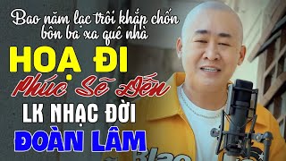 quotBao năm lạc trôi khắp chốn bôn ba xa quê nhàquot  LK Hoạ Đi Phúc Sẽ Đến  TopHits Đoàn Lâm Mới Nhất [upl. by Meerek]