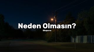 Skapova  Neden Olmasın  Lyrics [upl. by Sabba]