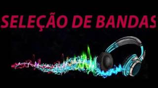 Seleção Bandas Remix [upl. by Caddric968]