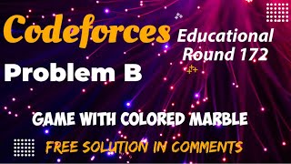 Educational Codeforces Round 172 Div 2  Problem B  Game with colored Marble  Solution [upl. by Daley333]