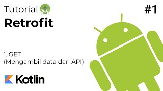 Tutorial Retrofit  1 GET Mengambil data dari REST API  Android Studio Kotlin [upl. by Malinin]