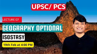 UPSC Geography Optional Lecture 7  Understanding Isostasy [upl. by Reppiks254]