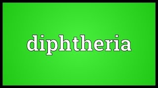 Diphtheria Meaning [upl. by Ogait]