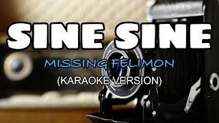 Sine Sine  Missing Felimon KARAOKE [upl. by Retla]