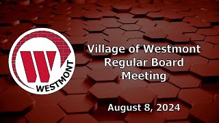 20240808 Village of Westmont Regular Board Meeting [upl. by Frohman]