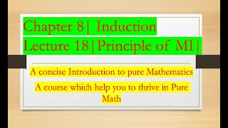 Intro to Pure Math 18  Principle of Mathematical Induction  Chapter 8  Induction [upl. by Thora]