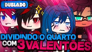 DUBLADO Dividindo O Quarto Com 3 Valentões 🥵  Mini Série  Gacha Life [upl. by Cynthia]