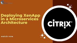 Deploying XenApp in a Microservices Architecture  iCert Global [upl. by Eckhardt88]