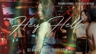 Hey Hello 2014  DJ Khang Chivas Remix [upl. by Milman380]