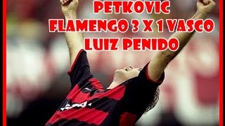 Flamengo 3 x 1 Vasco  Gol Petkovic  Narração Luiz Penido [upl. by Nyltiac]