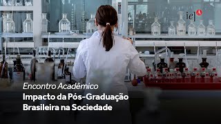 Encontro Acadêmico quotImpacto da PósGraduação Brasileira na Sociedadequot [upl. by Pontone167]