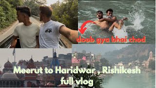 Meerut Haridwar Rishikesh full vlog [upl. by Aubine]