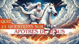 Les Apôtres De Jésus  Quiz Biblique  Difficile [upl. by Curcio83]