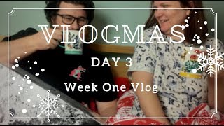 Vlogmas 2017 Day 3  Week One Vlog [upl. by Hallette]