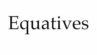 How to Pronounce Equatives [upl. by Sebastien]