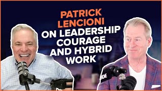 Patrick Lencioni on Leadership Courage Difficult Conversations and Hybrid Work [upl. by Hasty183]