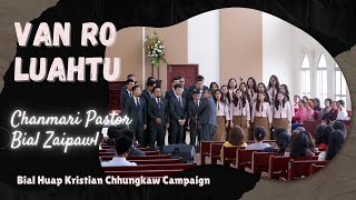 Van Ro Luahtu  Chanmari Pastor Bial Zaipawl  Bial Huap Kristian Chhungkaw Campaign [upl. by Ehud101]