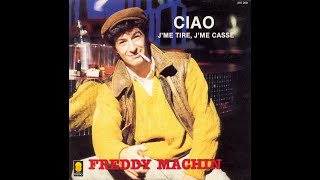 FREDDY MACHIN  Ciao jme tire jme casse 45T  1983 [upl. by Gillan481]