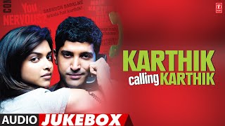 Karthik Calling Karthik  Hindi Movie Full Album Audio Jukebox  Farhan Akhtar Deepika Padukone [upl. by Aicelef]