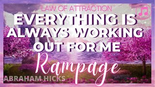 💗New Version 🎶 ABRAHAM HICKS Rampage EVERYTHING IS ALWAYS WORKING OUT FOR ME LOA  LOVE IN MOTION [upl. by Atirma]