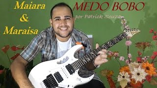 Maiara amp Maraisa  Medo Bobo Patrick Souza [upl. by Dabney]