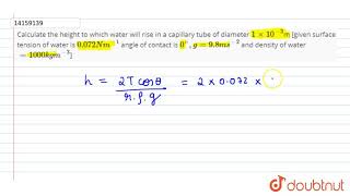 Calculate the height to which water will rise in a capillary tube of diameter 1xx10 [upl. by Ava823]