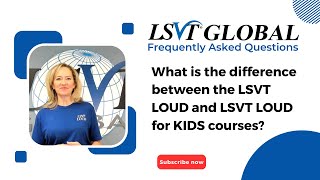 What is the difference between the LSVT LOUD and LSVT LOUD for KIDS courses [upl. by Wiburg]