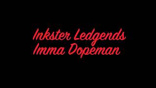 Inkster Legends Imma Dopeman Ft H4L Moe Moe Lom Pgutta Lom Rudy [upl. by Adnawad]