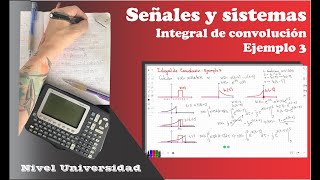 Señales y Sistemas Integral de convolución Ejemplo 3 [upl. by Rivera]